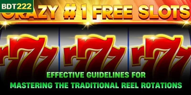 Effective guidelines for mastering the traditional reel rotations