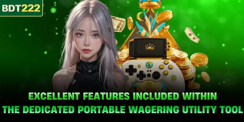 Excellent features included within the dedicated portable wagering utility tool