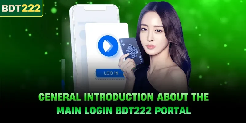 General introduction about the main login BDT222 portal