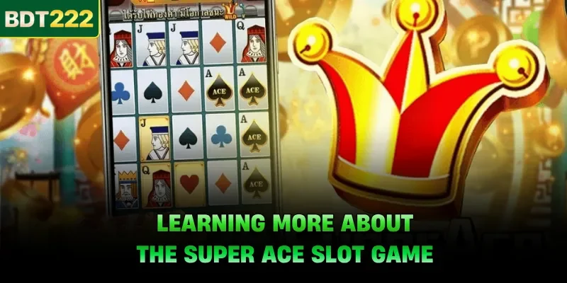 Learning more about the Super ACE slot game
