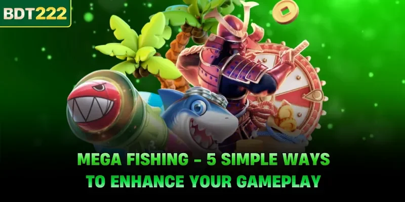 Mega Fishing - 5 Simple Ways To Enhance Your Gameplay