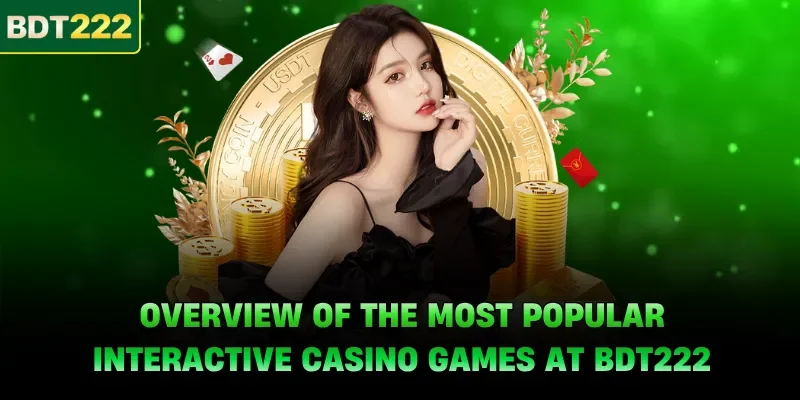 Overview of the most popular interactive casino games at BDT222