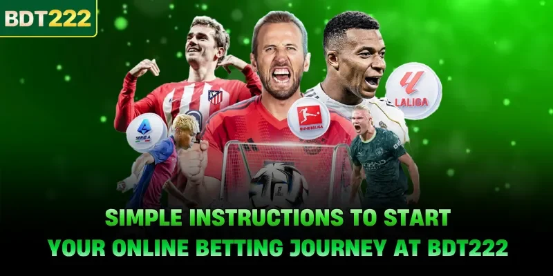 Simple instructions to start your online betting journey at BDT222