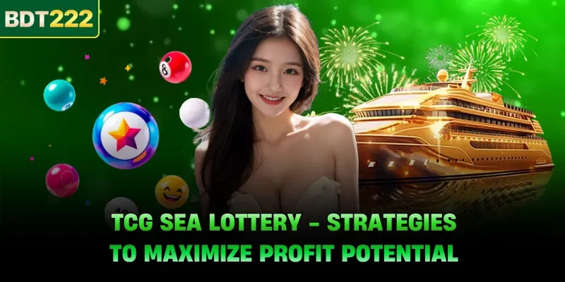 TCG Sea Lottery - Strategies To Maximize Profit Potential